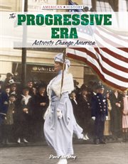 The Progressive Era : activists change America cover image cdn