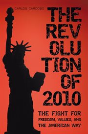 The revolution of 2010. The Fight for Freedom, Values, and the American Way cover image cdn