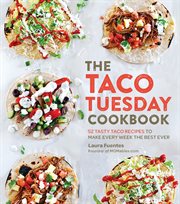 The taco Tuesday cookbook : 52 tasty taco recipes to make every week the best ever cover image cdn