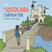 The toddlers' carpenter. A Tale for Toilet Training cover image cdn