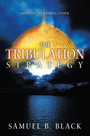 The tribulation strategy. Faith in the Coming Storm cover image cdn