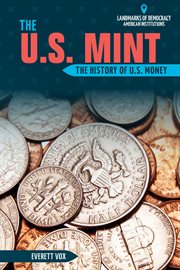 The U.S. Mint : the history of U.S. money cover image cdn