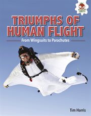Triumphs of human flight : from wingsuits to parachutes cover image cdn