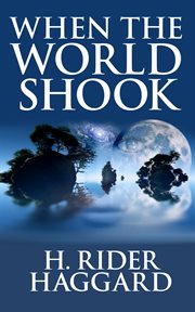 When the world shook : being an account of the great adventure of Bastin, Bickley, and Arbuthnot cover image cdn
