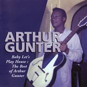 Baby let's play house: the best of arthur gunter cover image cdn