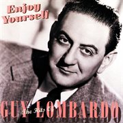 Enjoy yourself : the hits of Guy Lombardo cover image cdn