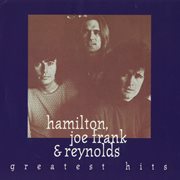 Hamilton, Joe Frank & Reynolds greatest hits cover image cdn