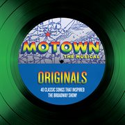 Motown the musical originals - 40 classic songs that inspired the broadway show! cover image cdn