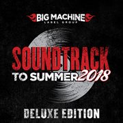 Soundtrack to summer 2018 (deluxe edition). Deluxe Edition cover image cdn