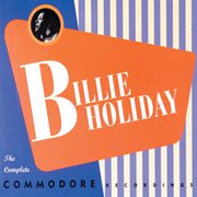 Billie Holiday : the complete Commodore recordings cover image cdn