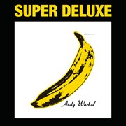 The velvet underground & nico (45th anniversary / super deluxe edition). 45th Anniversary / Super Deluxe Edition cover image cdn