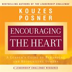 Encouraging the heart : a leader's guide to rewarding and recognizing others cover image cdn