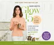 Glow15 : a science-based plan to lose weight, revitalize your skin, and invigorate your life cover image cdn