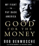 Good for the money : my fight to pay back America cover image cdn