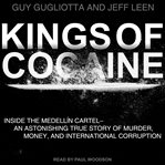 Kings of cocaine : inside the medellin cartel an astonishing true story of murder money and international corruption cover image cdn