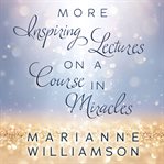 Marianne williamson. More Inspiring Lectures on a Course In Miracles cover image cdn