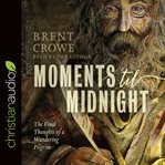 Moments 'til midnight. The Final Thoughts of a Wandering Pilgrim cover image cdn
