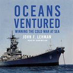 Oceans ventured : winning the Cold War at sea cover image cdn