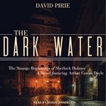 The dark water : the strange beginnings of Sherlock Holmes cover image cdn