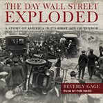 The day Wall Street exploded : a story of America in its first age of terror cover image cdn