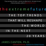 The extreme future : the top trends that will reshape the world in the next 20 years cover image cdn