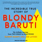 The incredible true story of Blondy Baruti : my unlikely journey from the Congo to Hollywood cover image cdn