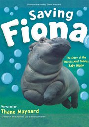 Saving Fiona : the story of the world's most famous baby hippo cover image cdn