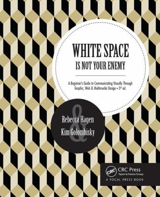 White space is not your enemy : a beginner's guide to communicating visually through graphic, web & multimedia design  cover image cdn