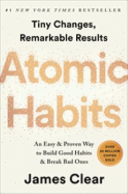 Atomic habits : tiny changes, remarkable results : an easy & proven way to build good habits & break bad ones  cover image cdn