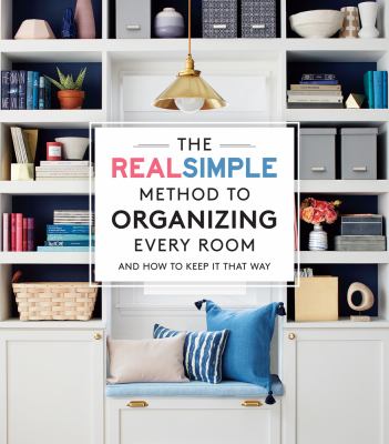 The RealSimple method to organizing every room : and how to keep it that way  cover image cdn