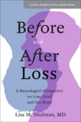 Before and after loss : a neurologist's perspective on loss, grief, and our brain  cover image cdn