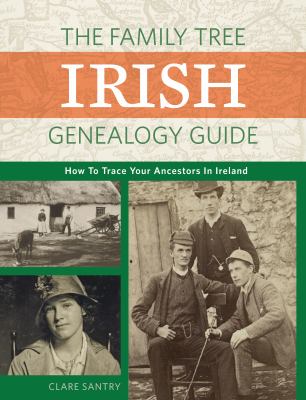 The Family Tree Irish genealogy guide : how to trace your ancestors in Ireland cover image