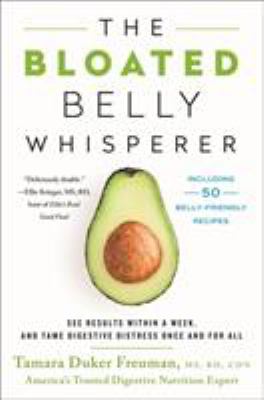 The bloated belly whisperer : see results within a week, and tame digestive distress once and for all  cover image cdn