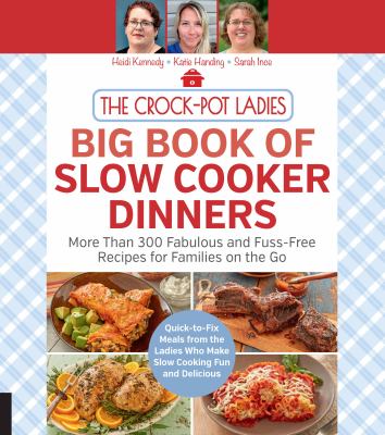 The Crock-Pot ladies big book of slow cooker dinners : more than 300 fabulous and fuss-free recipes for families on the go  cover image cdn