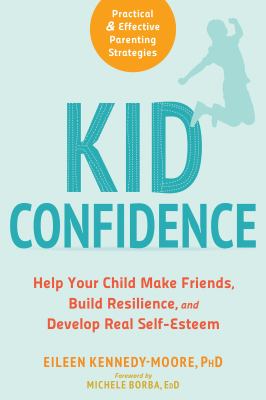 Kid confidence : help your child make friends, build resilience, and develop real self-esteem  cover image cdn