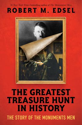 The greatest treasure hunt in history : the story of the Monuments Men  cover image cdn