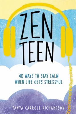Zen teen : 40 ways to stay calm when life gets stressful  cover image cdn