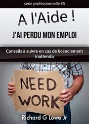 A l'aide!. J'ai Perdu Mon Emploi Conseils ̉ suivre en cas de licenciement inattendu cover image cdn