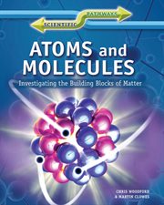 Atoms and molecules : investigating the building blocks of matter cover image cdn