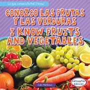 Conozco las frutas y las verduras = : I know fruits and vegetables cover image cdn