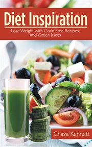 Diet inspiration : lose weight with grain free recipes and green juices cover image cdn