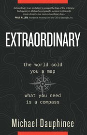 Extraordinary. The World Sold You A Map. What You Need Is A Compass. cover image cdn