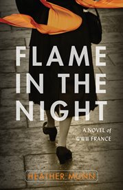 Flame in the night : a novel of WWII France cover image cdn