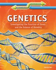 Genetics : investigating the function of genes and the science of heredity cover image cdn