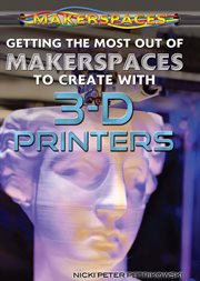 Getting the most out of makerspaces to create with 3-D printers cover image cdn