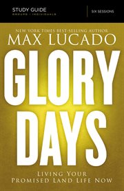 Glory days : Living Your Promised Land Life Now cover image cdn