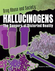Hallucinogens : the dangers of distorted reality cover image cdn