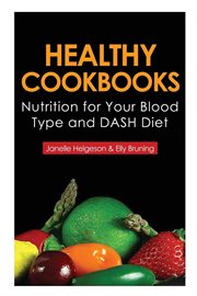 Healthy cookbooks : nutrition for your blood type and DASH diet cover image cdn
