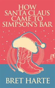 How Santa Claus came to Simpson's Bar cover image cdn