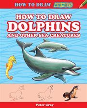 How to Draw Dolphins and Other Sea Creatures cover image cdn